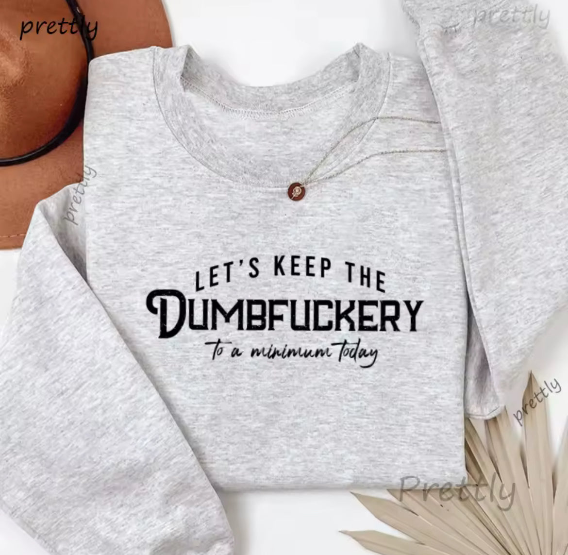 “Let’s Keep The Dumbfuckery To A Minimum” Women’s Sweatshirt