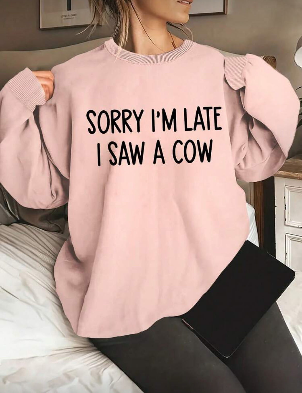 Women's Sweatshirt - 'Sorry I'm Late, I Saw A Cow’ Loose Round Neck Casual Style 