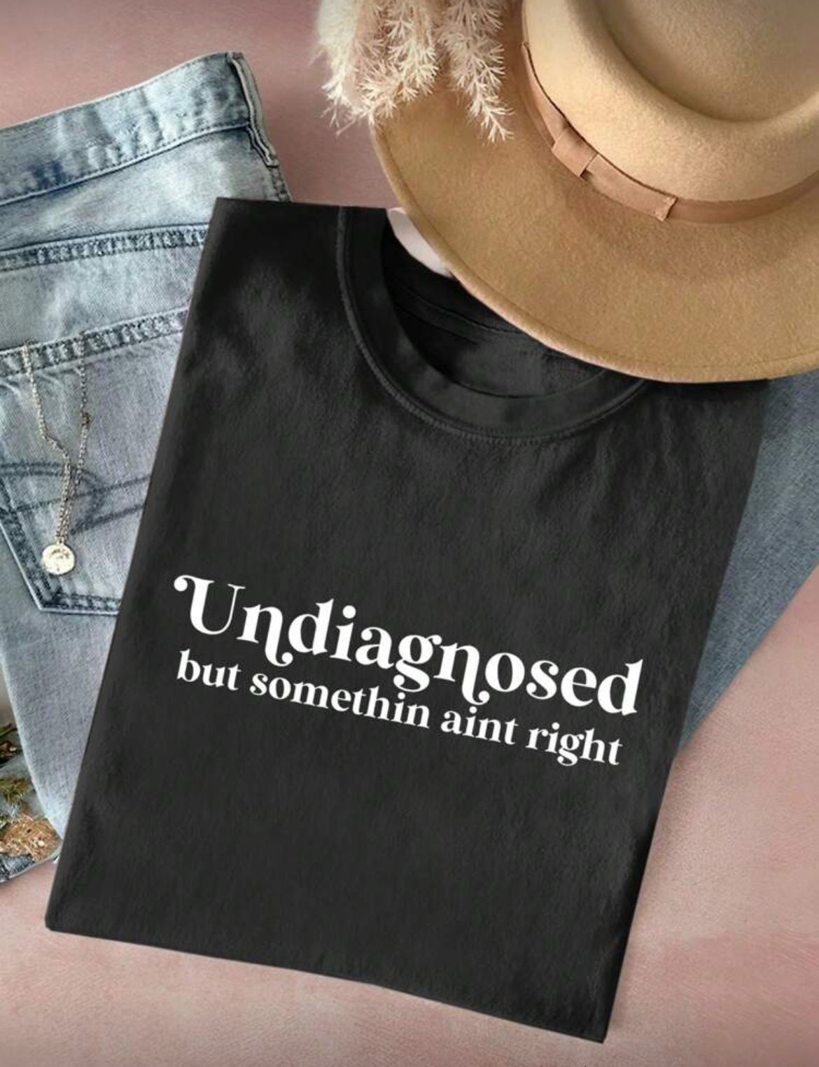 “Undiagnosed But Something Ain’t Right” Women’s Casual T-Shirt