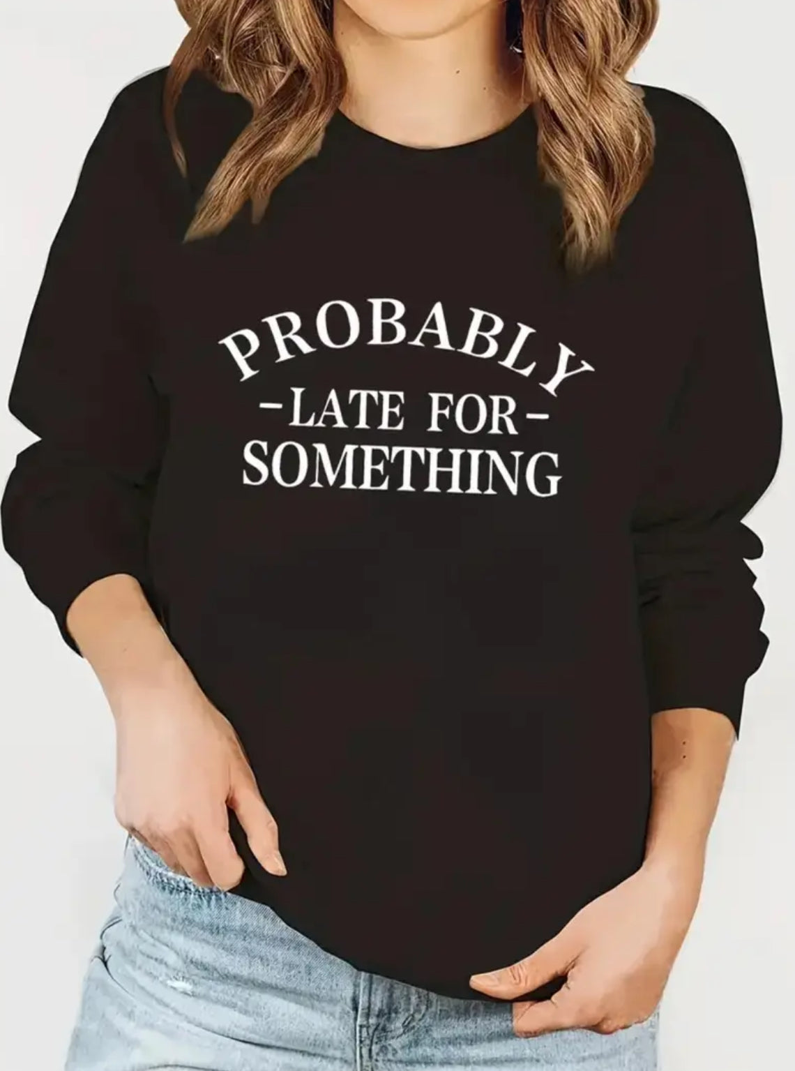 "Probably Late for Something" Crew Neck with Relaxed Fit Sweatshirt 